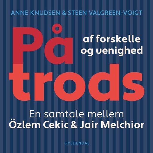 På trods af forskelle og uenighed, Özlem Cekic, Anne Knudsen, Steen Valgreen-Voigt, Jair Melchior