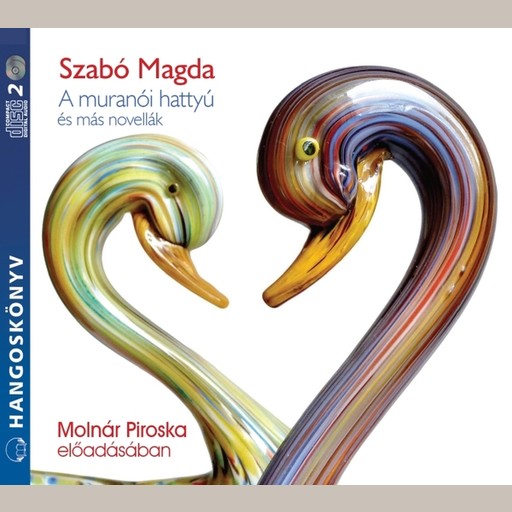 A muranói hattyú - hangoskönyv, Magda Szabó