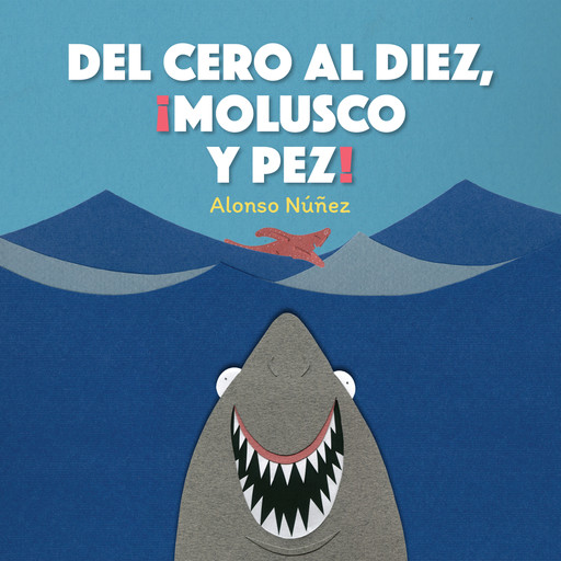 Del cero al diez, ¡molusco y pez!, Alonso Núñez