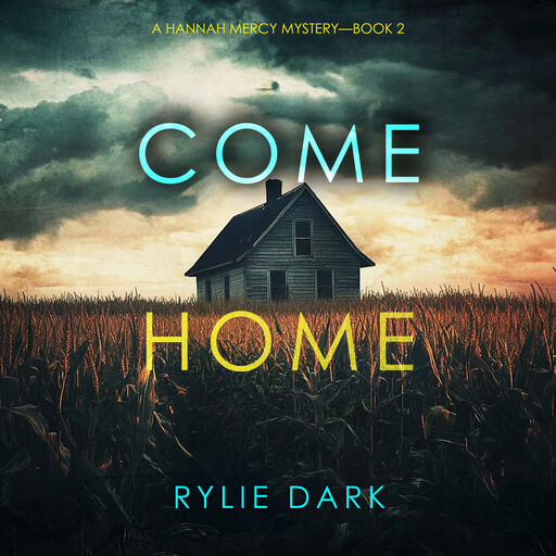 Come Home (A Hannah Mercy FBI Suspense Thriller—Book Two), Rylie Dark
