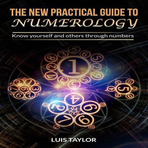 THE NEW PRACTICAL GUIDE TO NUMEROLOGY, Luis Taylor