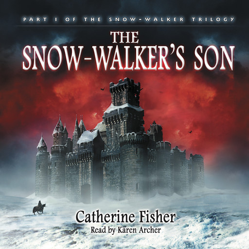 The Snow-Walker's Son - The Snow-Walker Trilogy, Book 1 (Unabridged), Catherine Fisher