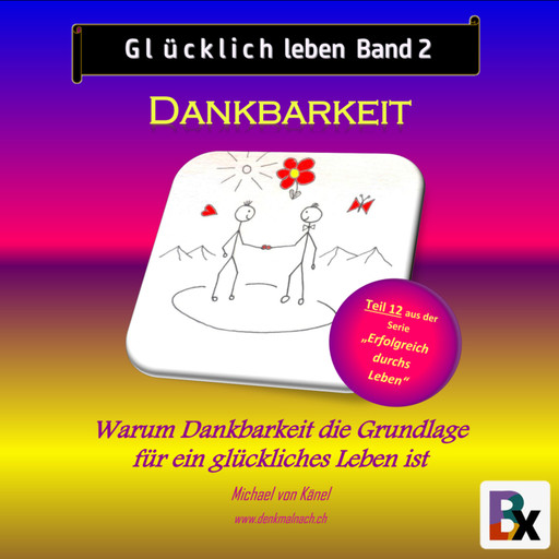 Glücklich leben - Band 2: Dankbarkeit, Michael von Känel