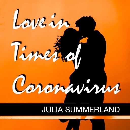 Love in Times of Coronavirus, Julia Summerland