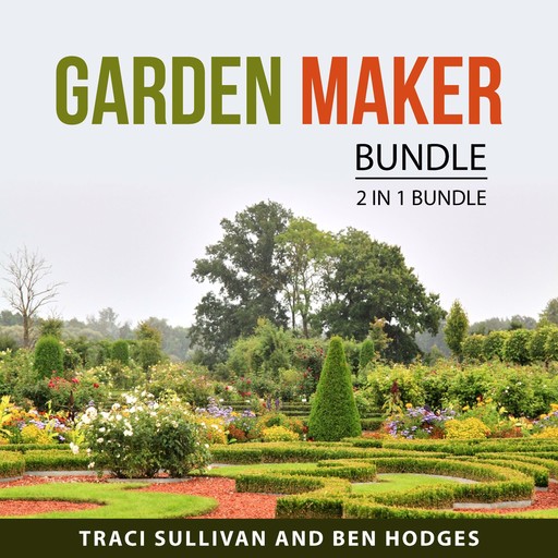 Garden Maker Bundle, 2 in 1 Bundle, Ben Hodges, Traci Sullivan