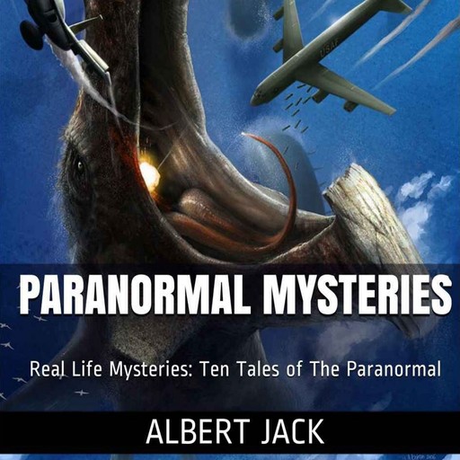 Paranormal Mysteries: Ten Tales of The Paranormal, Albert Jack