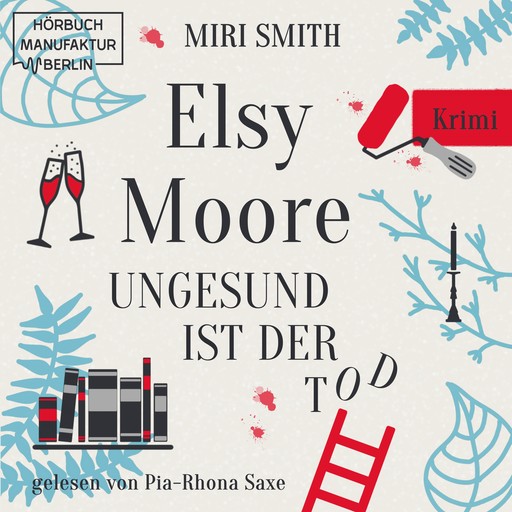 Ungesund ist der Tod - Elsy Moore, Band 2 (ungekürzt), Miri Smith