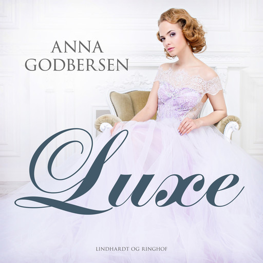 Luxe 1: Luxe, Anna Godbersen