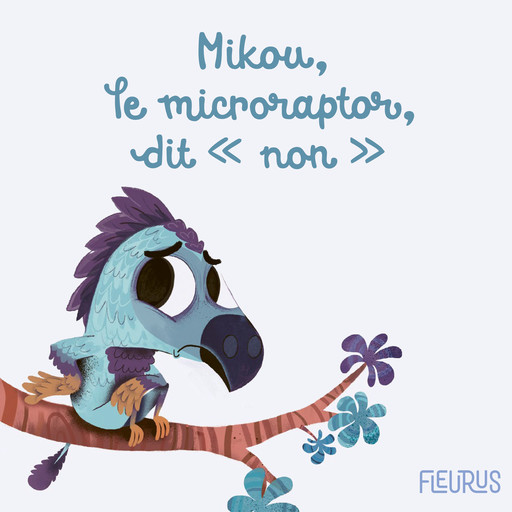 Mikou, le microraptor, dit "non" !, Coralie Saudo