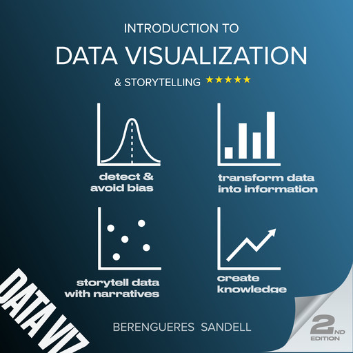 Introduction to Data Visualization and Storytelling, Jose Berengueres, Marybeth Sandell