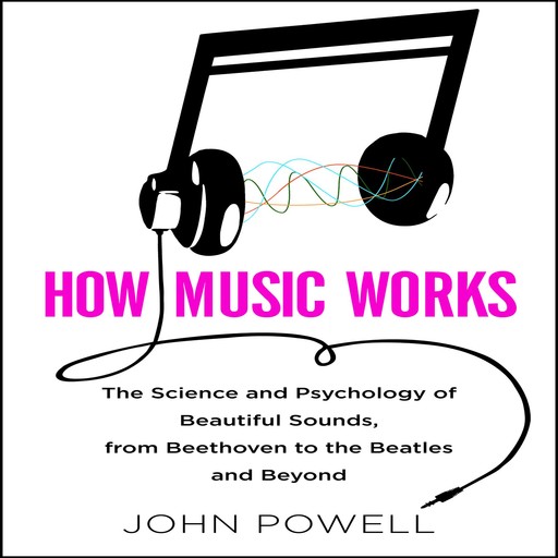 How Music Works, John Powell