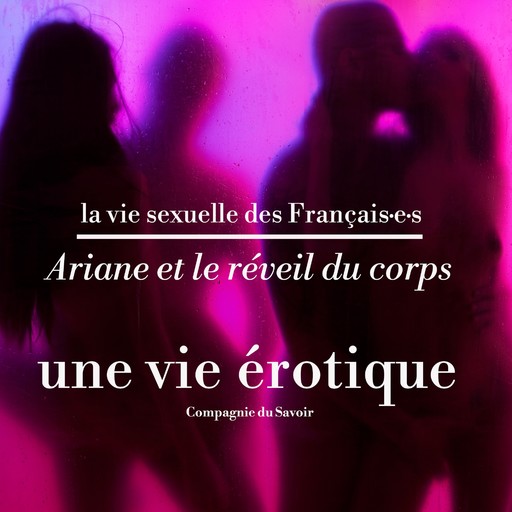 Ariane et le reveil du corps, une vie érotique, Victoire Tuaillon, Pauline Verduzier