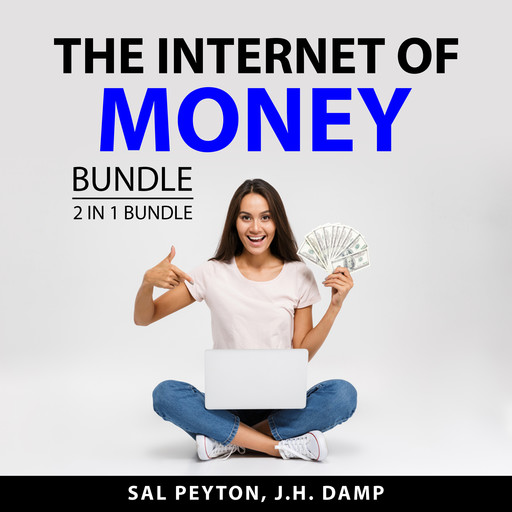 The Internet of Money Bundle, 2 in 1 Bundle, Sal Peyton, J.H. Damp