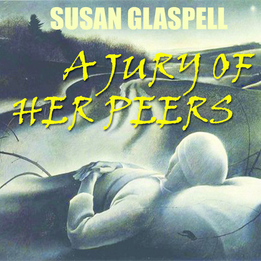 A Jury of Her Peers, Susan Glaspell