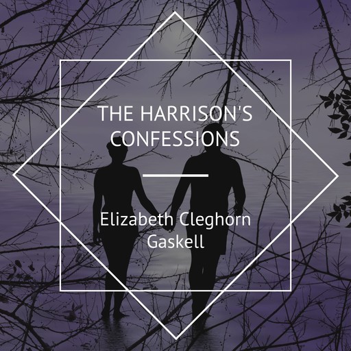 Mr. Harrison's Confessions, Elizabeth Gaskell