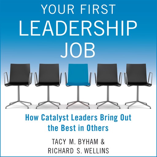 Your First Leadership Job, Richard S. Wellins, Tacy M. Byham