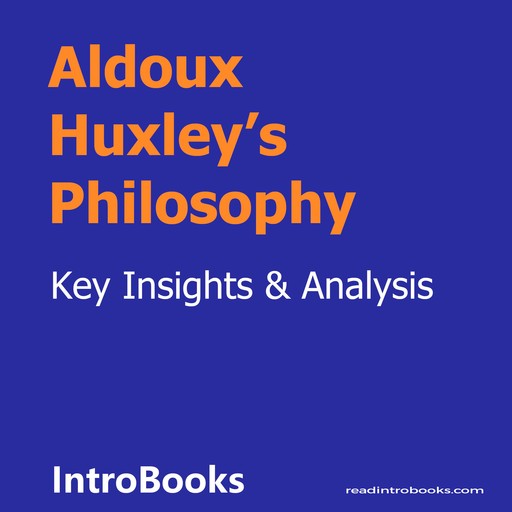 Aldoux Huxley’s Philosophy, Introbooks Team
