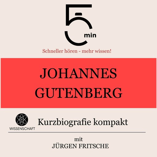 Johannes Gutenberg: Kurzbiografie kompakt, Jürgen Fritsche, 5 Minuten, 5 Minuten Biografien