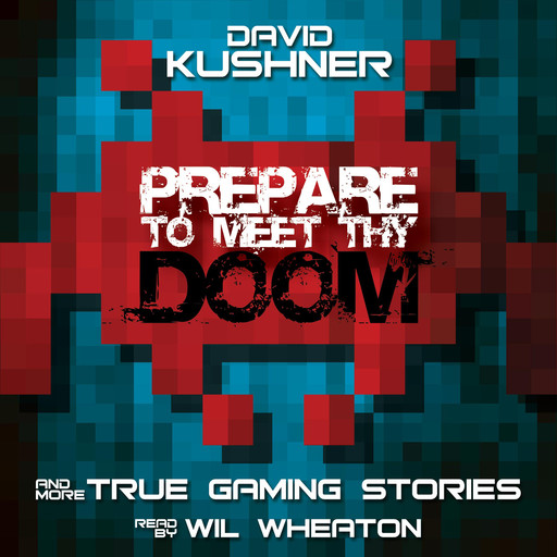 Prepare to Meet Thy Doom: And More True Gaming Stories, David Kushner