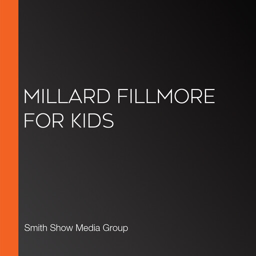 Millard Fillmore for Kids, Smith Show Media Group