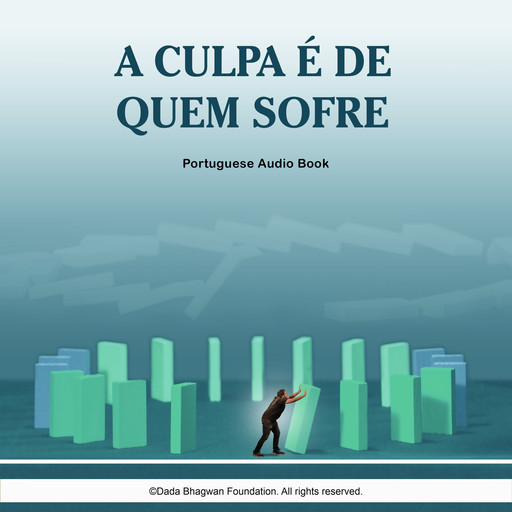 A Culpa é de Quem Sofre - Portuguese Audio Book, Dada Bhagwan