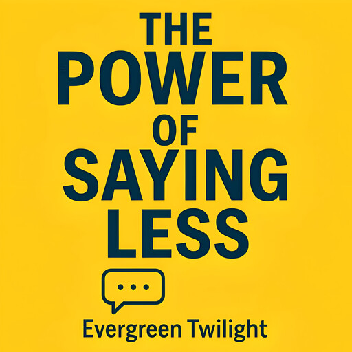 The Power of Saying Less, Evergreen Twilight