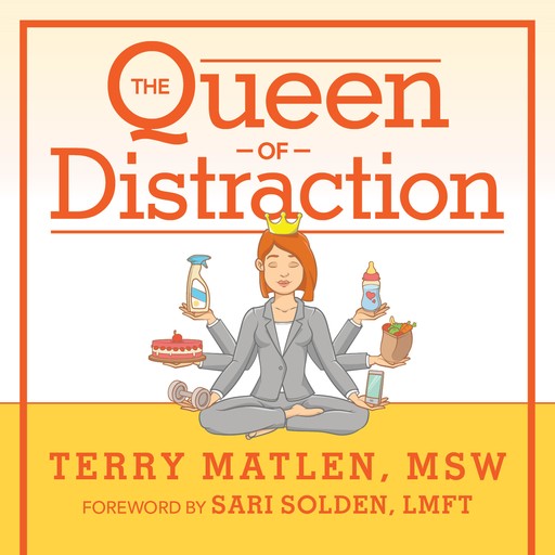 The Queen of Distraction, Terry Matlen MSW