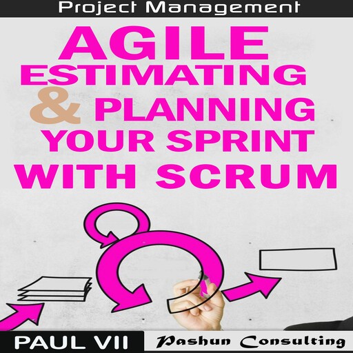 Agile Estimating & Planning Your Sprint with Scrum, Paul VII
