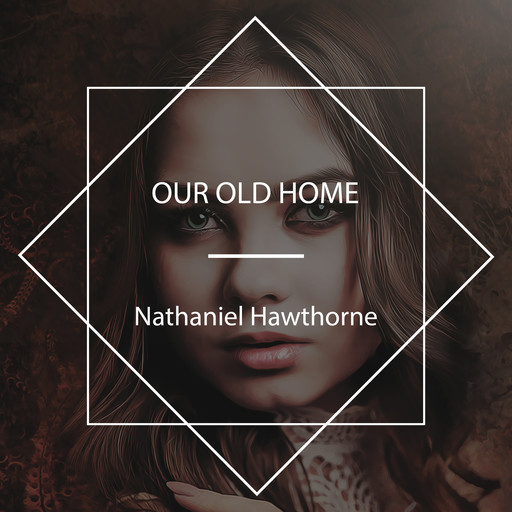 Our Old Home, Nathaniel Hawthorne