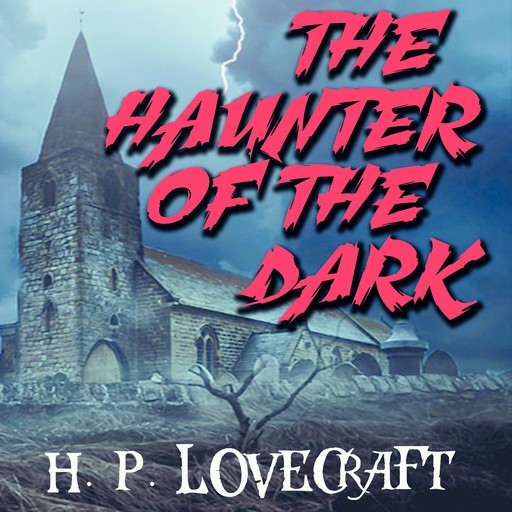 The Haunter of the Dark, Howard Lovecraft