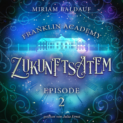 Franklin Academy, Episode 2 - Zukunftsatem, Miriam Baldauf