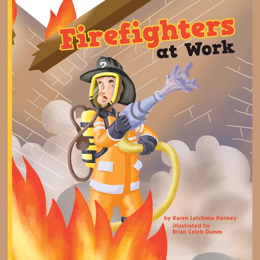 Firefighters at Work, Karen Latchana Kenney