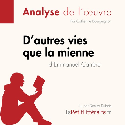 D'autres vies que la mienne d'Emmanuel Carrère (Analyse de l'oeuvre), Catherine Bourguignon, LePetitLitteraire, Marie-Pierre Quintard