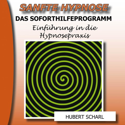 Sanfte Hypnose: Einführung in die Hypnosepraxis (Das Soforthilfeprogramm), 