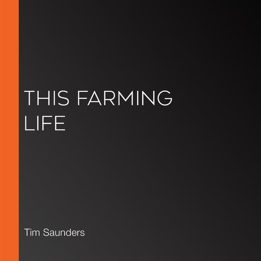 This Farming Life, Tim Saunders