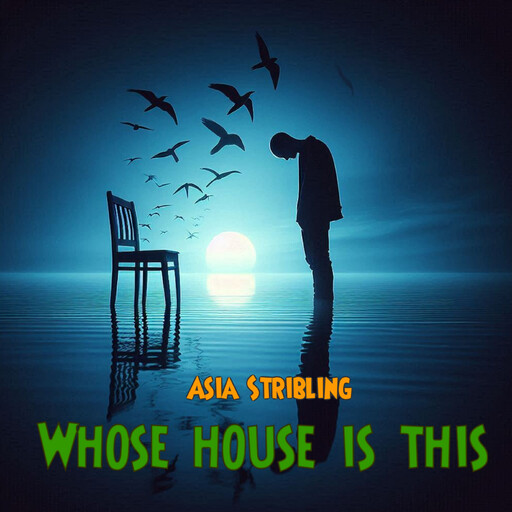 Whose house is this, Asia Stribling