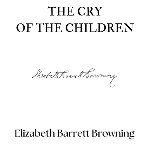The Cry of the Children, Elizabeth Barrett Browning