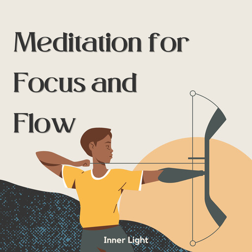 Meditation for Focus and Flow, Inner Light