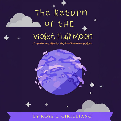 The Return of the Violet Full Moon, Rose L. Cirigliano