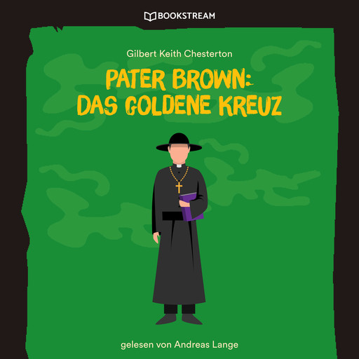 Pater Brown: Das goldene Kreuz (Ungekürzt), Gilbert Keith Chesterton