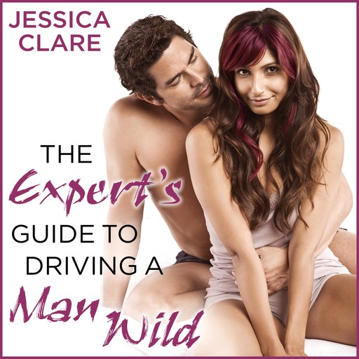 The Expert's Guide to Driving a Man Wild, Jessica Clare