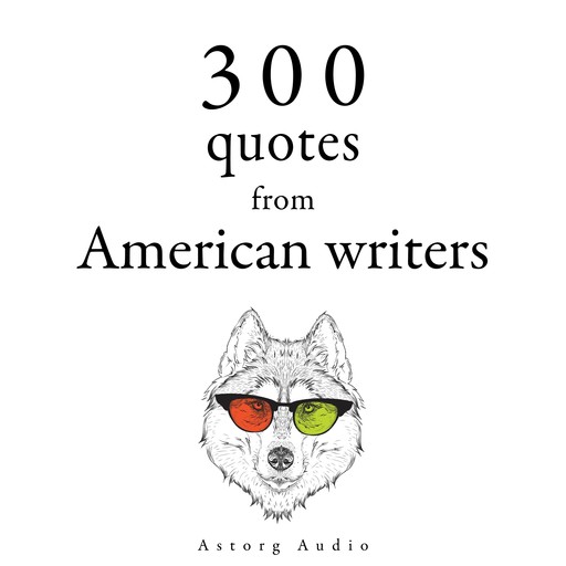 300 Quotes from American Writers, Mark Twain, Henry David Thoreau, Ralph Waldo Emerson
