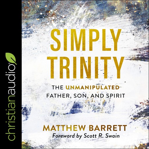 Simply Trinity, Matthew Barrett, Scott Swain