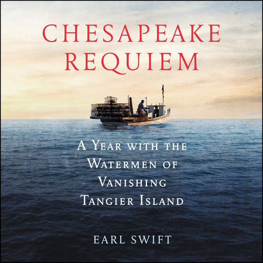 Chesapeake Requiem, Earl Swift