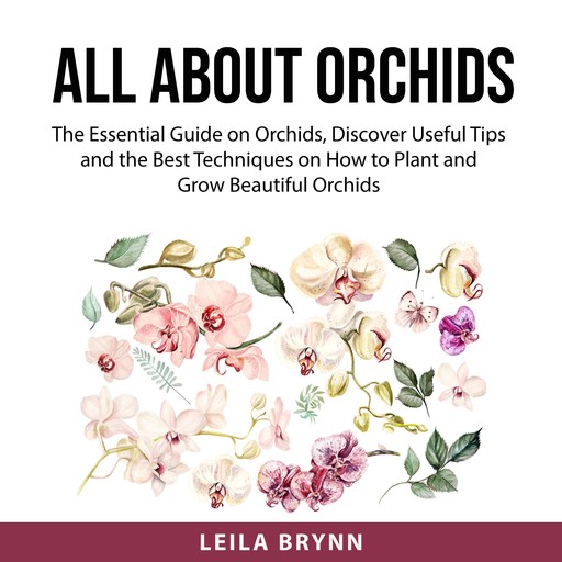 All About Orchids, Leila Brynn