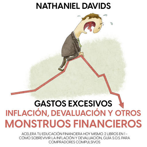 Gastos excesivos, Inflación, Devaluación y Otros Monstruos Financieros, Nathaniel Davids