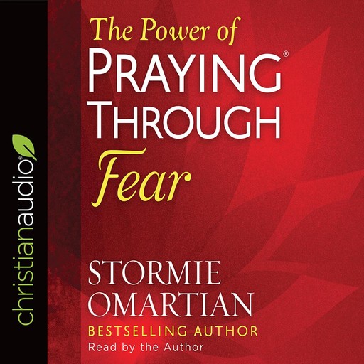 The Power of Praying Through Fear, Stormie Omartian