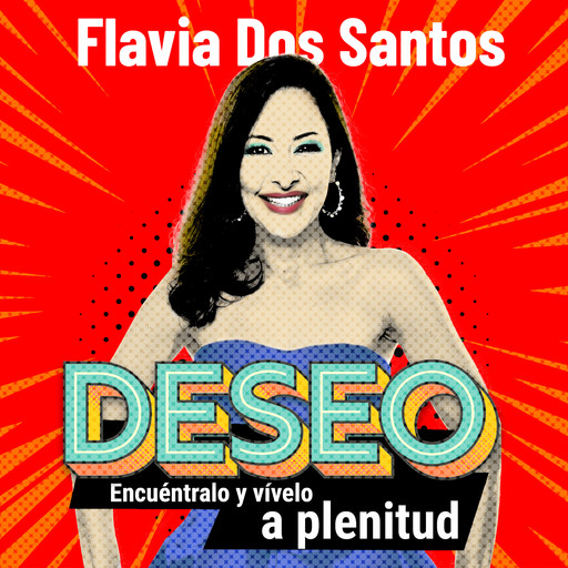 Deseo. Encuéntralo y vívelo a plenitud, Flavia Dos Santos