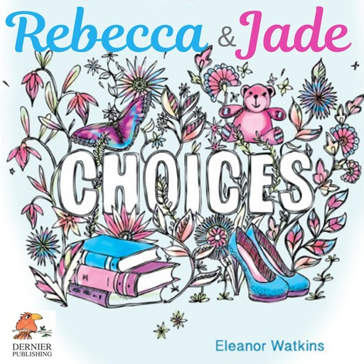 Rebecca and Jade: Choices, Eleanor Watkins