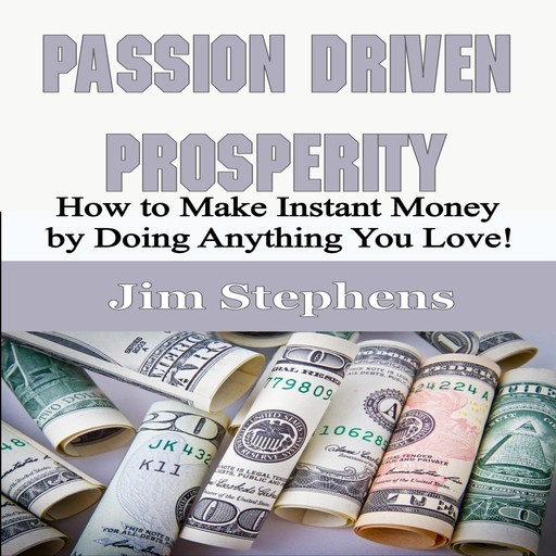 Passion Driven Prosperity, Jim Stephens